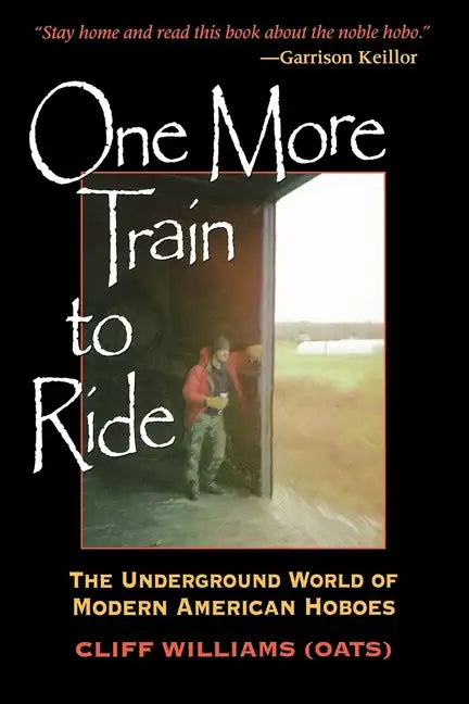 One More Train to Ride: The Underground World of Modern American Hoboes - Paperback