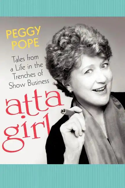 Atta Girl: Tales from a Life in the Trenches of Show Business - Paperback