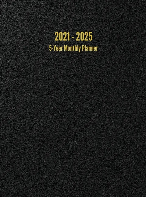 2021 - 2025 5-Year Monthly Planner: 60-Month Calendar (Black) - Hardcover
