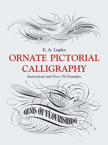 Ornate Pictorial Calligraphy: Instructions and Over 150 Examples - Paperback