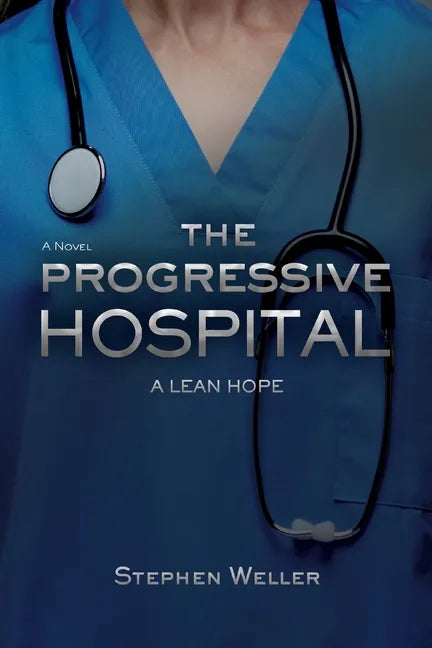 The Progressive Hospital: A Lean Hope - Paperback