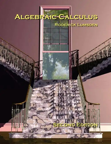Algebraic Calculus: A Radical New Approach to Higher Mathematics for Students of Electronics and Computer Graphics - Paperback