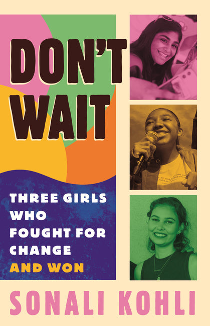 Don't Wait: Three Girls Who Fought for Change and Won - Paperback