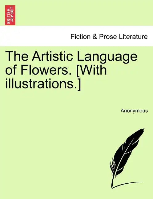 The Artistic Language of Flowers. [With Illustrations.] - Paperback