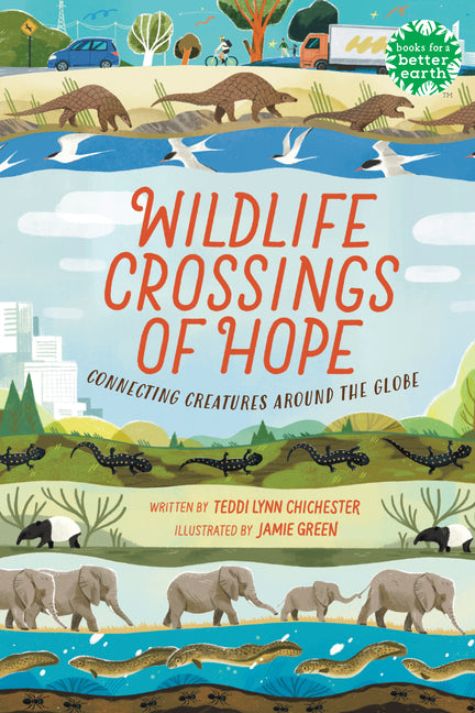 Wildlife Crossings of Hope: Connecting Creatures Around the Globe - Hardcover