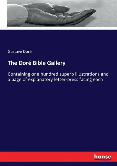 The Doré Bible Gallery: Containing one hundred superb illustrations and a page of explanatory letter-press facing each - Paperback