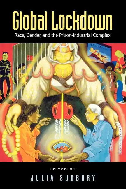 Global Lockdown: Race, Gender, and the Prison-Industrial Complex - Paperback