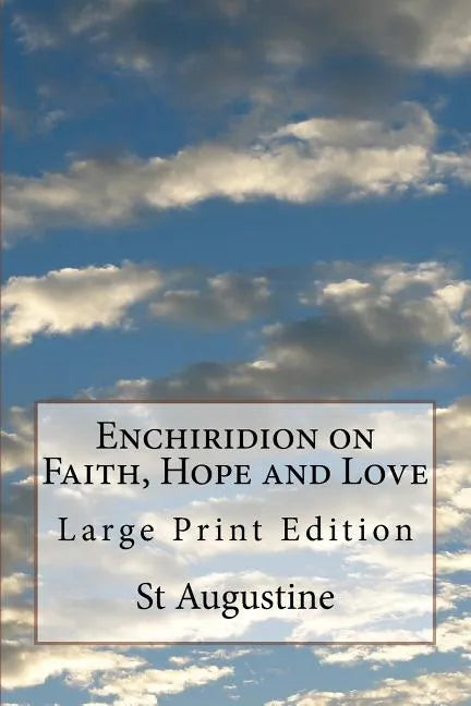 Enchiridion on Faith, Hope and Love: Large Print Edition - Paperback
