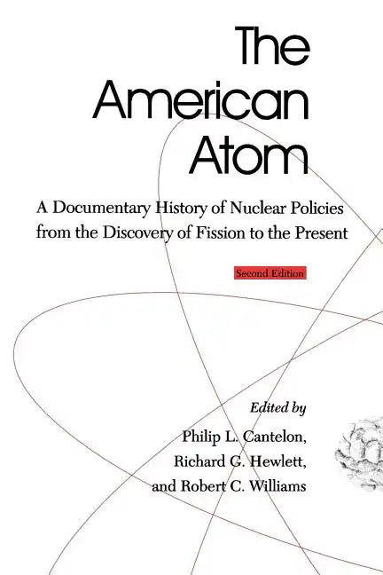 The American Atom: A Documentary History of Nuclear Policies from the Discovery of Fission to the Present, 1939-1984 - Paperback
