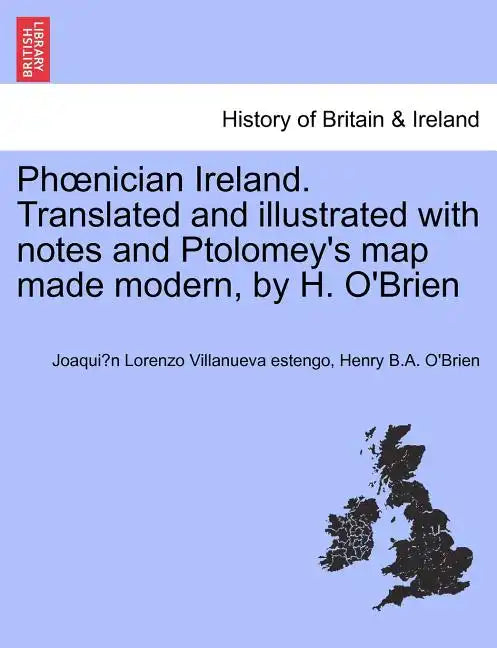 PH Nician Ireland. Translated and Illustrated with Notes and Ptolomey's Map Made Modern, by H. O'Brien - Paperback