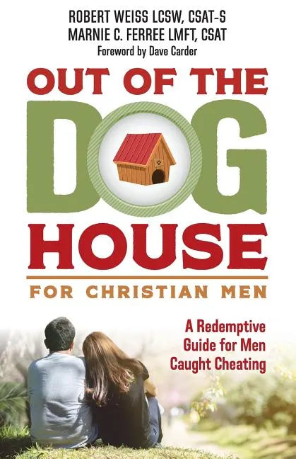 Out of the Doghouse for Christian Men: A Redemptive Guide for Men Caught Cheating - Paperback