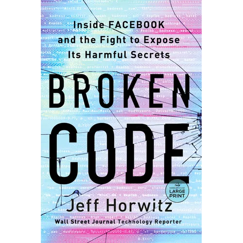 Broken Code: Inside Facebook and the Fight to Expose Its Harmful Secrets - Paperback