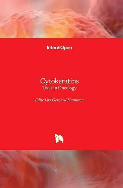 Cytokeratins: Tools in Oncology - Hardcover