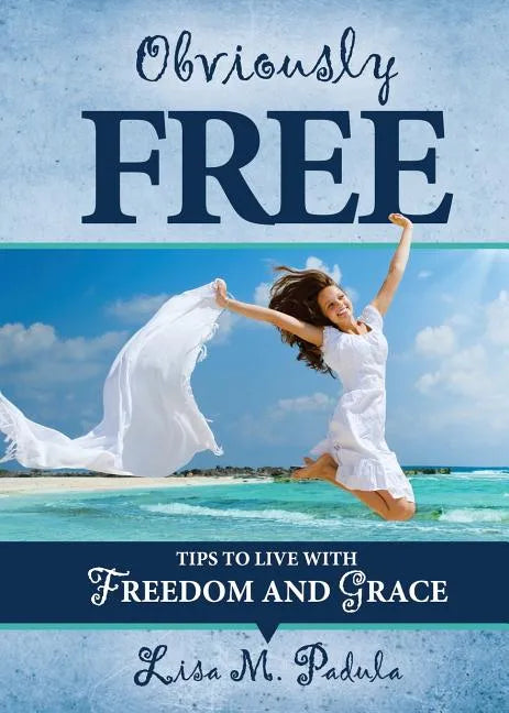 Obviously Free: Tips to Live With Freedom and Grace - Paperback