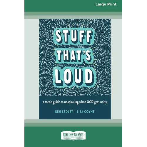 Stuff That's Loud: A Teen's Guide to Unspiraling When OCD Gets Noisy [Standard Large Print] - Paperback