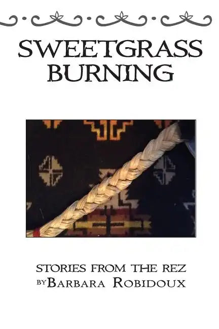 Sweetgrass Burning: Stories From The Rez - Paperback