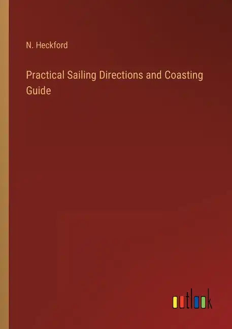 Practical Sailing Directions and Coasting Guide - Paperback