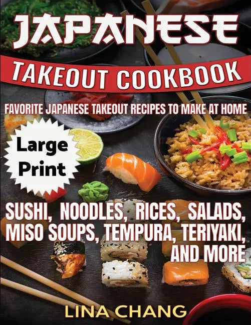 Japanese Takeout Cookbook ***Large Print Edition***: Favorite Japanese Takeout Recipes to Make at Home - Paperback