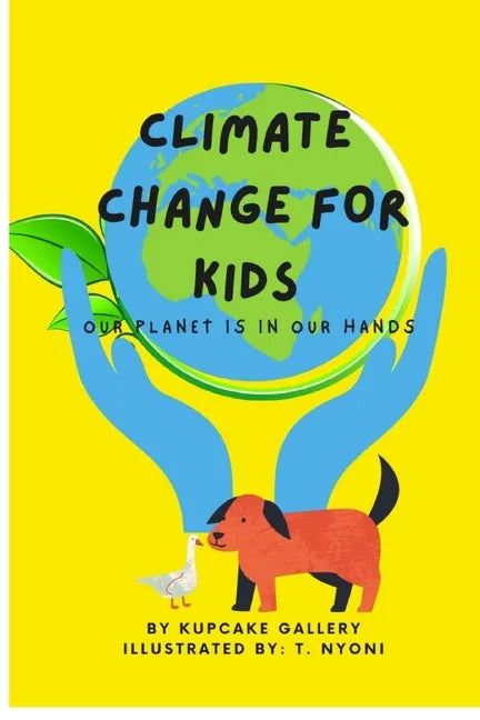 Climate Change For Kids: Our Planet Is In Our Hands - Paperback