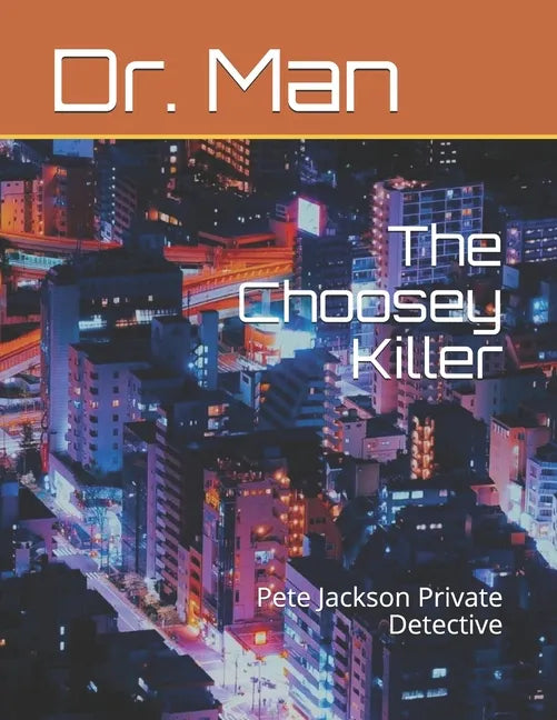 The Choosey Killer: Pete Jackson Private Detective - Paperback