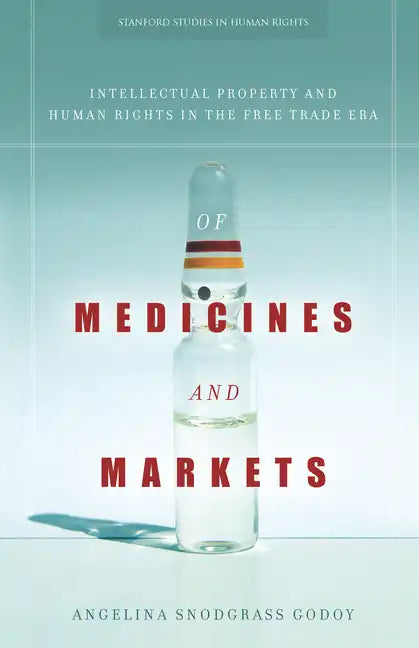 Of Medicines and Markets: Intellectual Property and Human Rights in the Free Trade Era - Hardcover