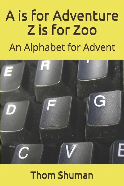 A is for Adventure Z is for Zoo: An Alphabet for Advent - Paperback