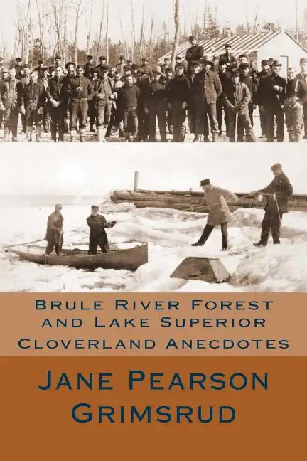 Brule River Forest and Lake Superior: Cloverland Anecdotes - Paperback