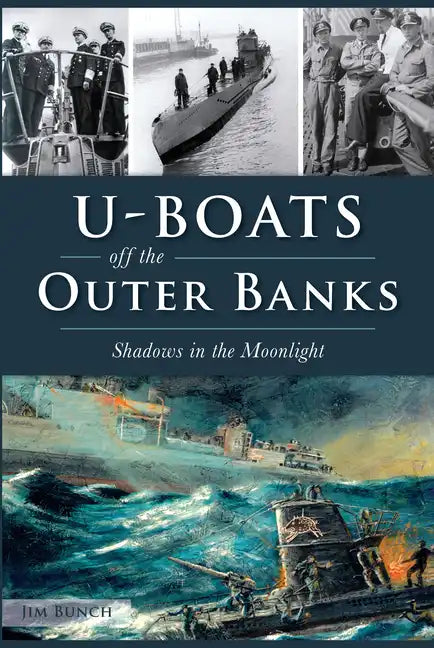 U-Boats Off the Outer Banks: Shadows in the Moonlight - Paperback