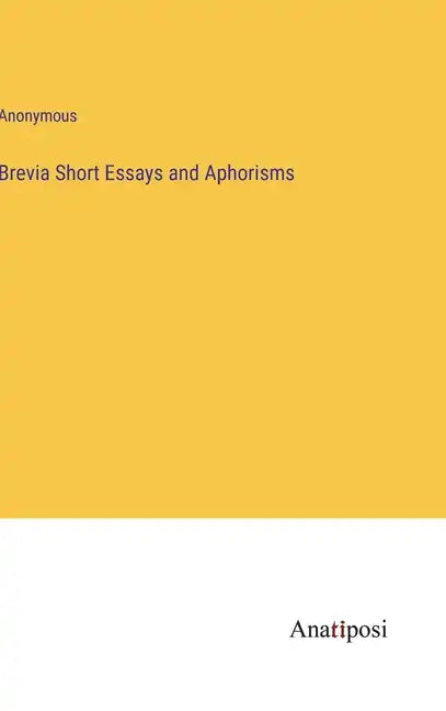 Brevia Short Essays and Aphorisms - Hardcover