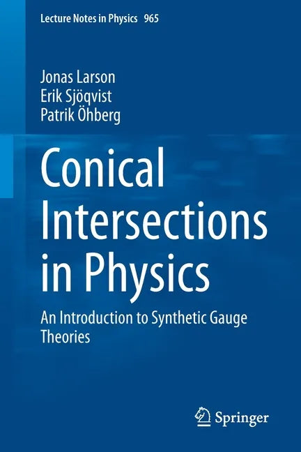 Conical Intersections in Physics: An Introduction to Synthetic Gauge Theories - Paperback