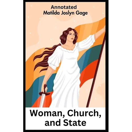 Woman, Church, and State Annotated - Paperback