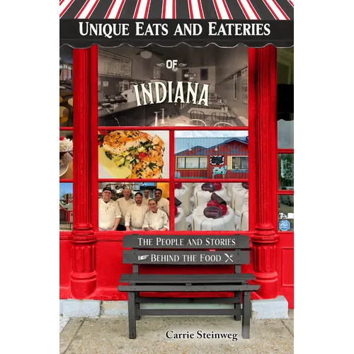 Unique Eats and Eateries of Indiana - Paperback
