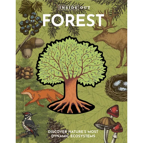 Inside Out Forest: Discover Nature's Most Dynamic Ecosystems - Hardcover