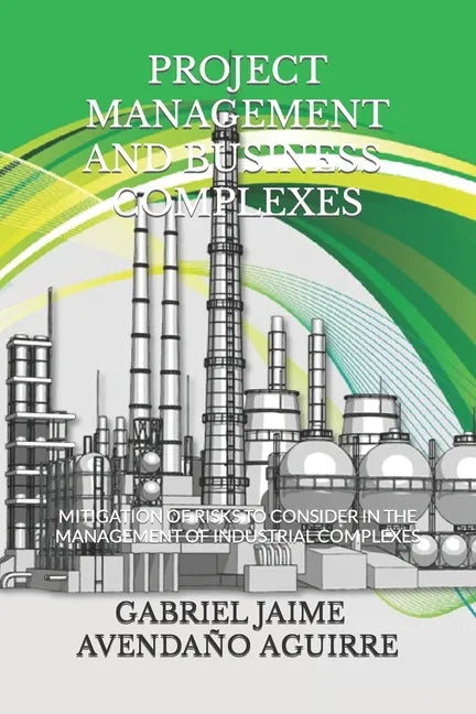 Project Management and Business Complexes.: Risks and mitigations to consider during business management and projects. - Paperback