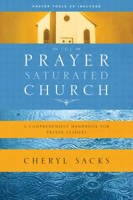 The Prayer-Saturated Church: A Comprehensive Handbook for Prayer Leaders - Paperback