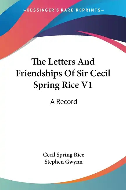 The Letters And Friendships Of Sir Cecil Spring Rice V1: A Record - Paperback