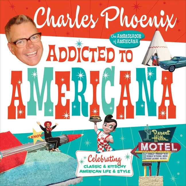Addicted to Americana: Celebrating Classic & Kitschy American Life & Style - Hardcover