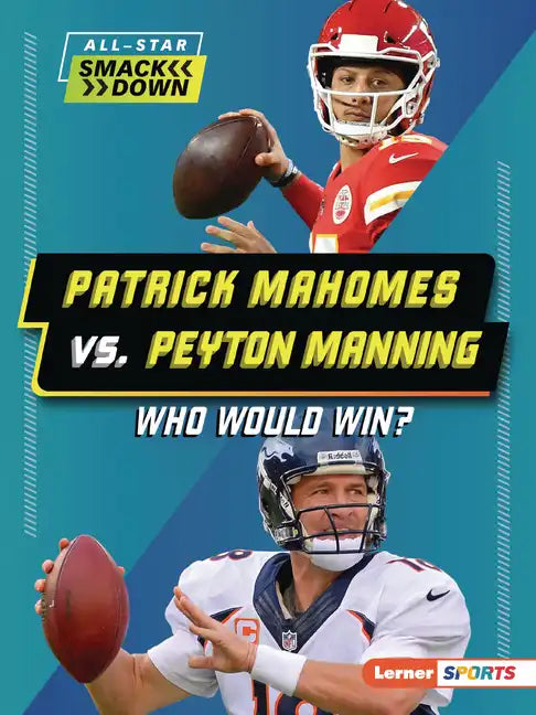 Patrick Mahomes vs. Peyton Manning: Who Would Win? - Paperback