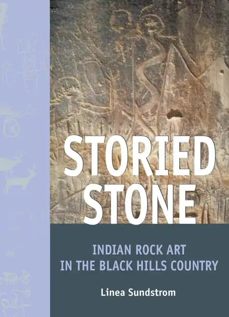 Storied Stone: Indian Rock Art in the Black Hills Country - Paperback