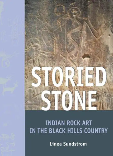 Storied Stone: Indian Rock Art in the Black Hills Country - Paperback