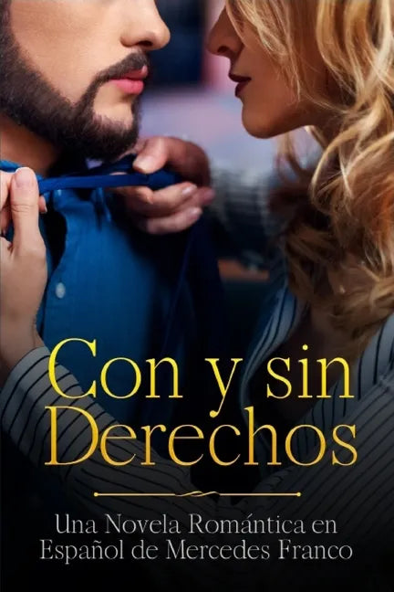 Con y sin Derechos (Oferta Especial 3 Libros en 1): La Colección Completa de Libros de Novelas Románticas en Español. Una Novela Romántica en Español - Paperback