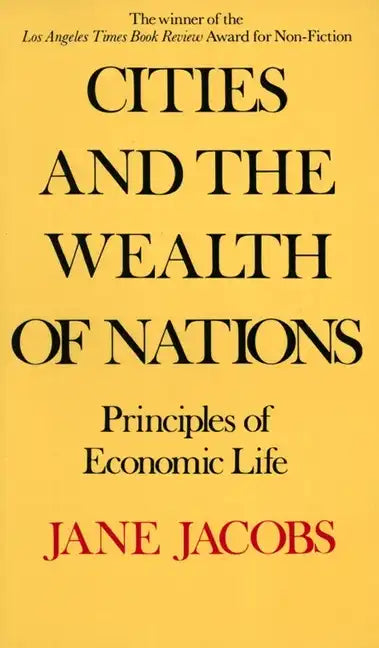 Cities and the Wealth of Nations: Principles of Economic Life - Paperback