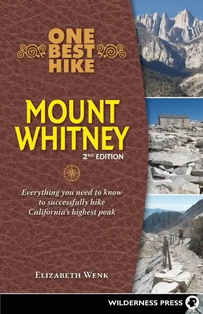 One Best Hike: Mount Whitney: Everything You Need to Know to Successfully Hike California's Highest Peak - Hardcover