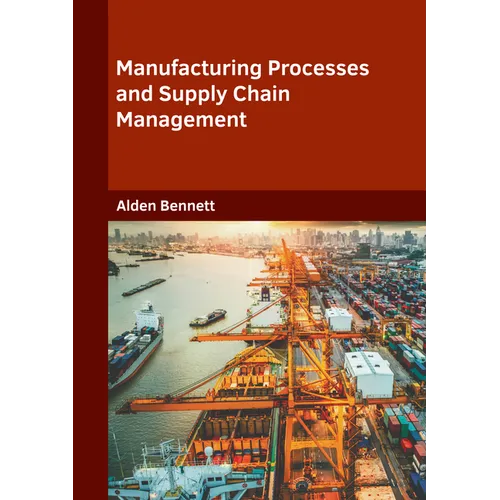 Manufacturing Processes and Supply Chain Management - Hardcover
