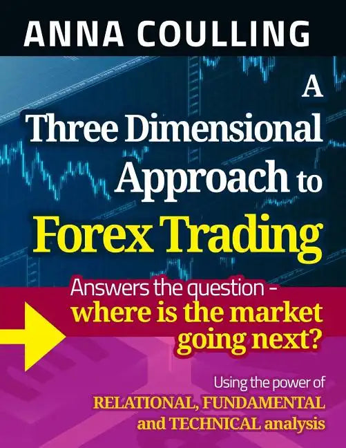 A Three Dimensional Approach To Forex Trading - Paperback