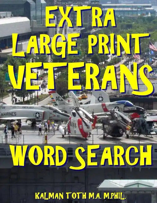 Extra Large Print Veterans Word Search: 133 Giant Print Themed Word Search Puzzles - Paperback