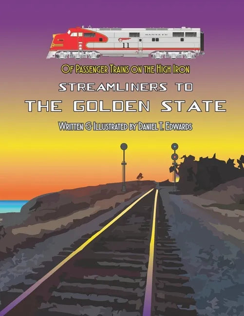 Of Passenger Trains on the High Iron; Streamliners to the Golden State - Paperback
