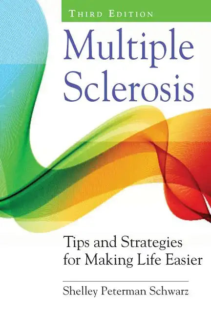 Multiple Sclerosis: Tips and Strategies for Making Life Easier - Paperback