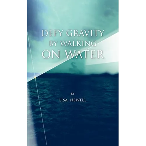 Defy Gravity by Walking on Water - Paperback