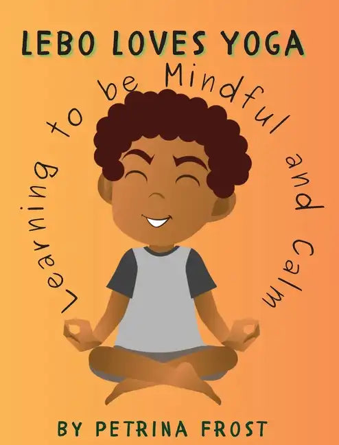 Lebo Loves Yoga: Learning to be Mindful and Calm - Paperback